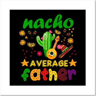 nacho father average mexican Posters and Art